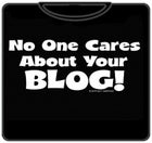 No One Cares ABout Your Blog T-Shirt