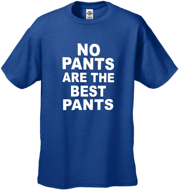 No Pants Are The Best Pants Men's T-Shirt