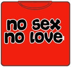 No Sex No Love T-Shirt