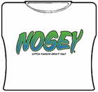 Nosey.. Aren't You Girls T-Shirt