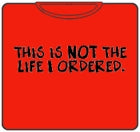 Not The Life T-Shirt