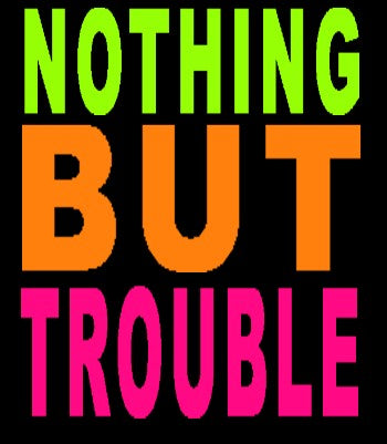 Nothing But Trouble Girls T-Shirt