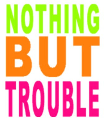 Nothing But Trouble Girls T-Shirt