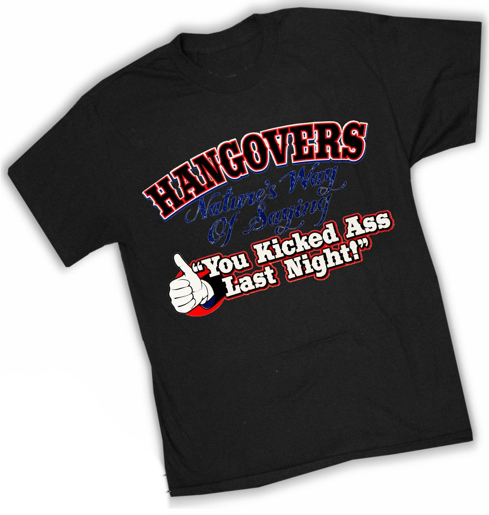 Novelty Drinking Tees - Hangovers You Kicked Ass Last Night T-Shirt