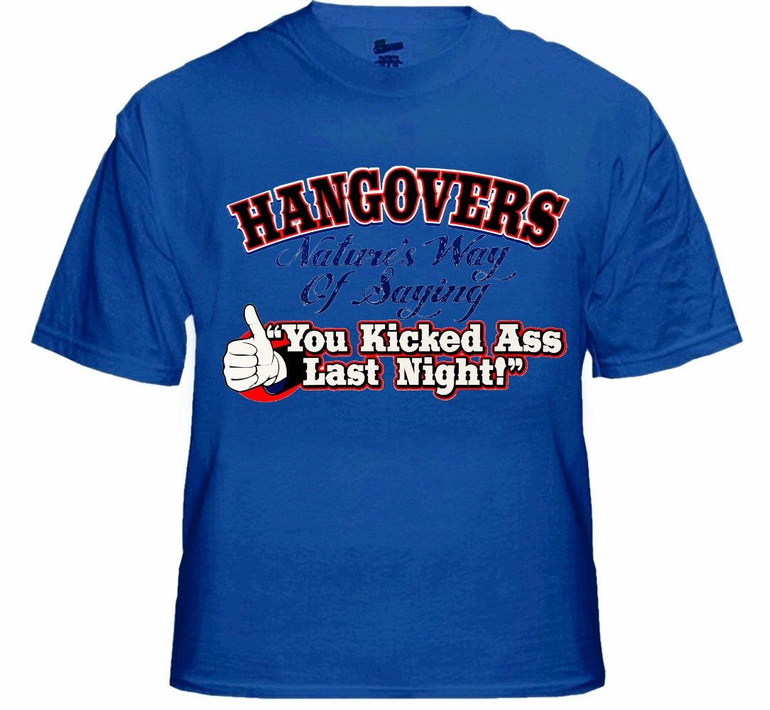 Novelty Drinking Tees - Hangovers You Kicked Ass Last Night T-Shirt