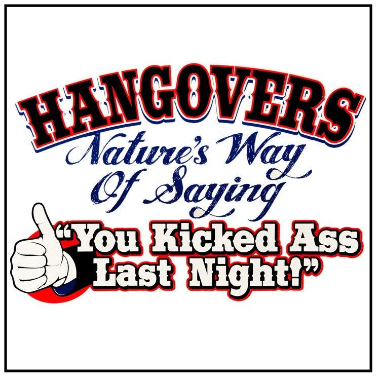 Novelty Drinking Tees - Hangovers You Kicked Ass Last Night T-Shirt