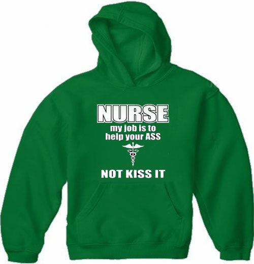 Nurse My Job Is To Help Your Ass Not Kiss It Adult Hoodie