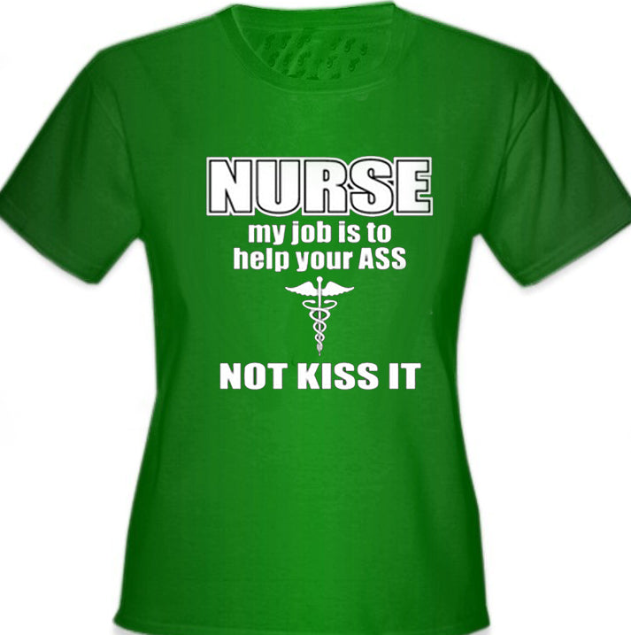 Nurse My Job Is To Help Your Ass Not Kiss It Girl's T-Shirt