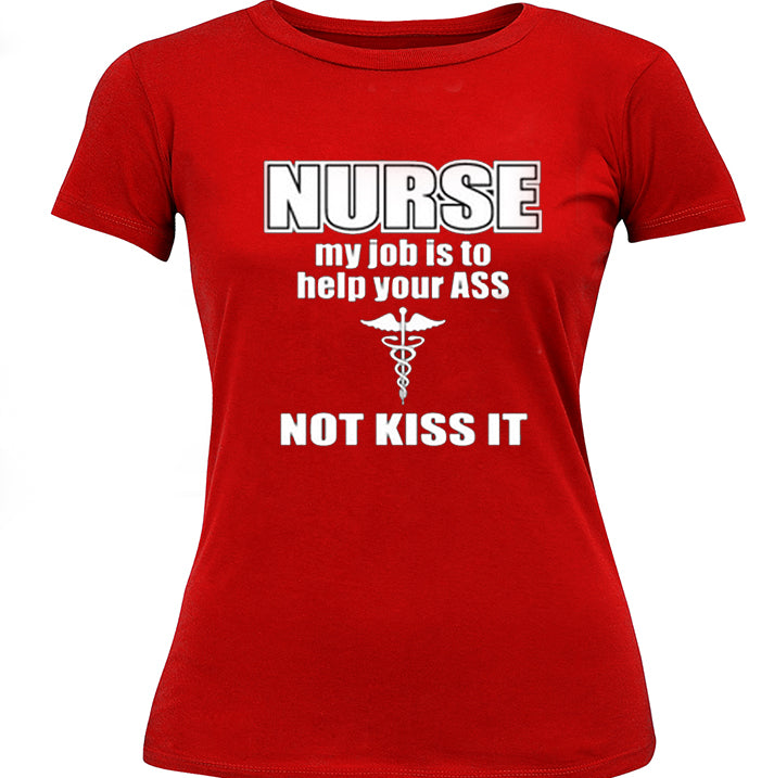 Nurse My Job Is To Help Your Ass Not Kiss It Girl's T-Shirt