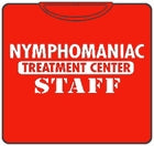 Nymphomaniac Treatment Center Staff T-Shirt