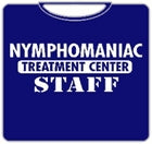 Nymphomaniac Treatment Center Staff T-Shirt