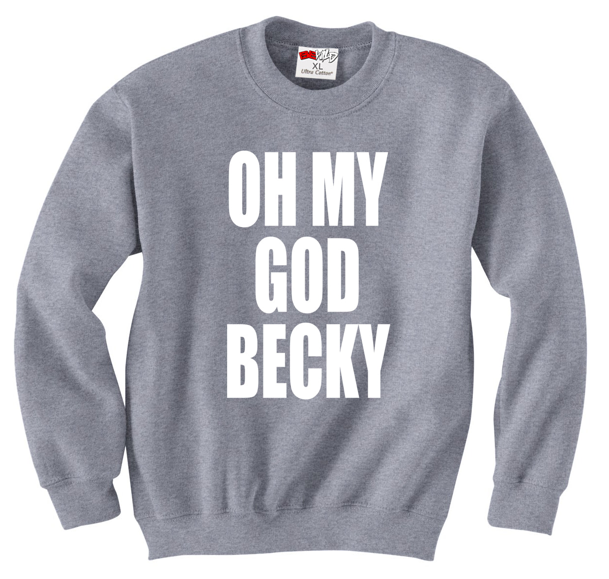 Oh My God Becky Crewneck Sweatshirt