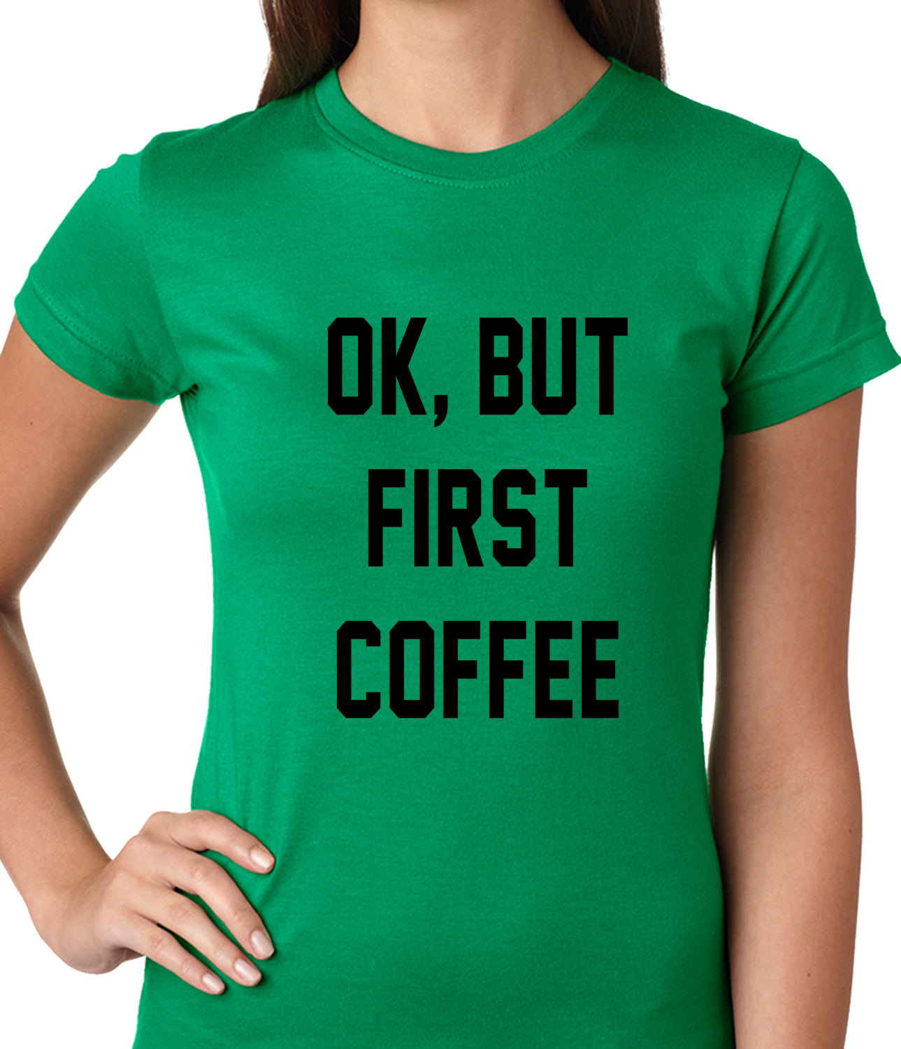 Ok, But First Coffee Ladies T-shirt