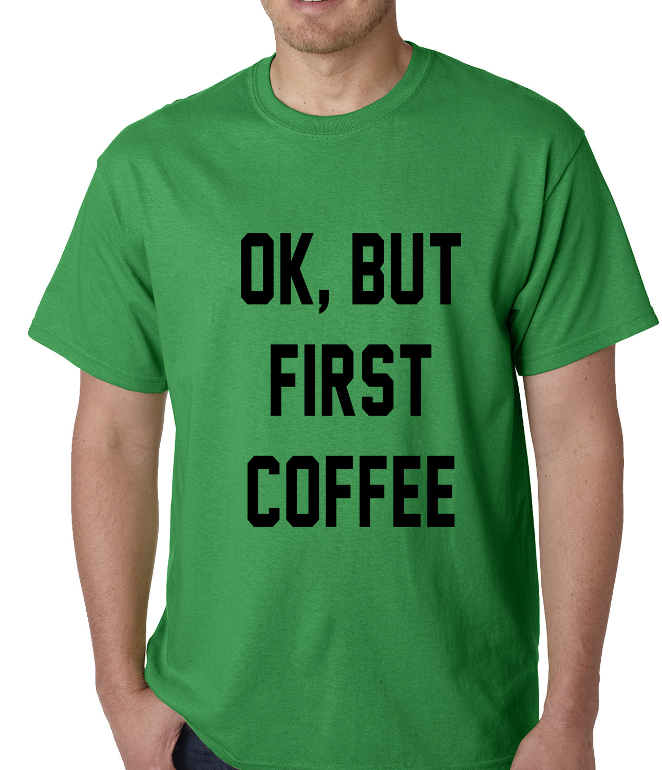 Ok, But First Coffee Mens T-shirt
