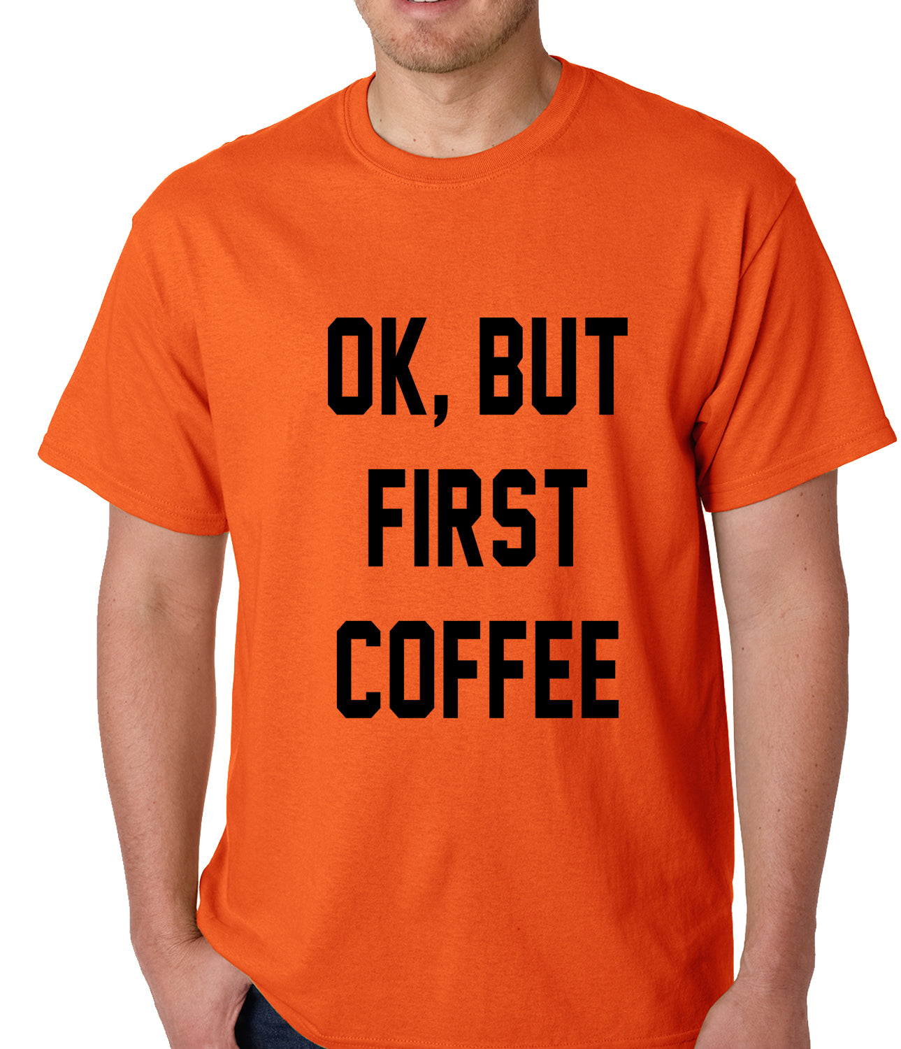 Ok, But First Coffee Mens T-shirt