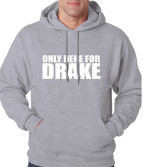 Only Here For Drake Adult Hoodie