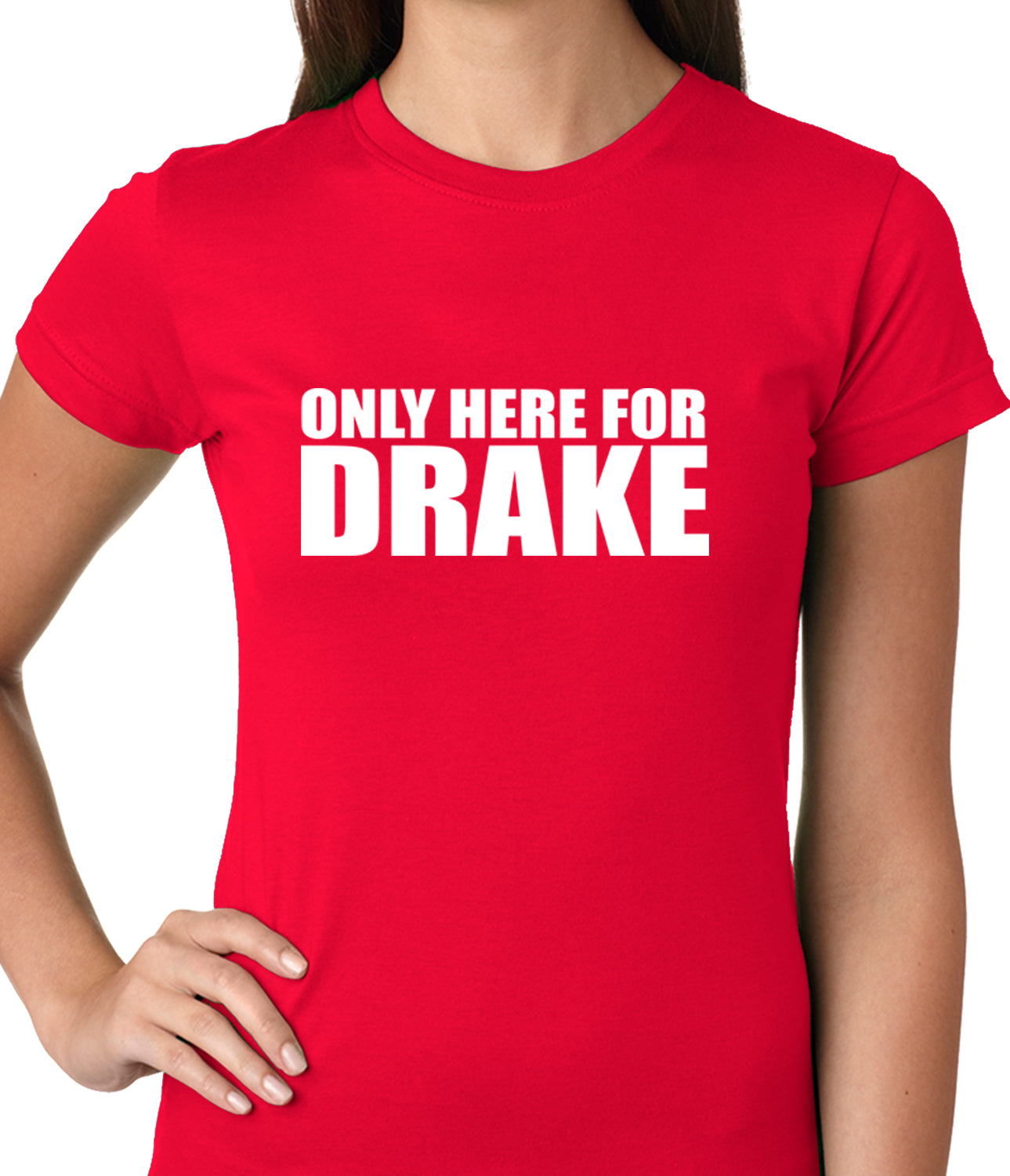 Only Here For Drake Ladies T-shirt