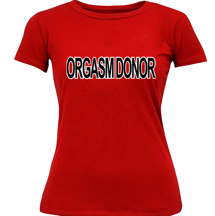 Orgasm Donor Girls T-Shirt