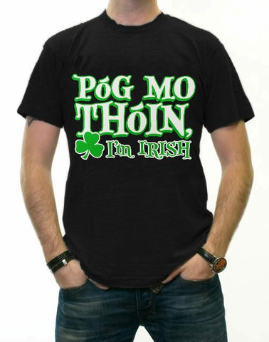 Póg Mo Thóin! "Kiss My Ass" I'm Irish T-Shirt