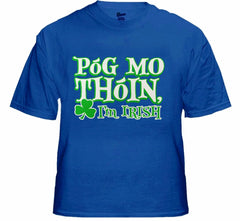 Póg Mo Thóin! "Kiss My Ass" I'm Irish T-Shirt