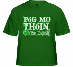 Póg Mo Thóin! "Kiss My Ass" I'm Irish T-Shirt