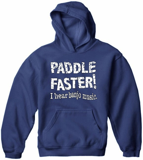 Paddle Faster Hoodie :: From the Movie "Deliverance"