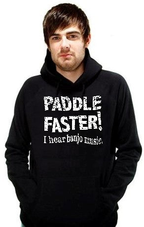 Paddle Faster Hoodie :: From the Movie "Deliverance"