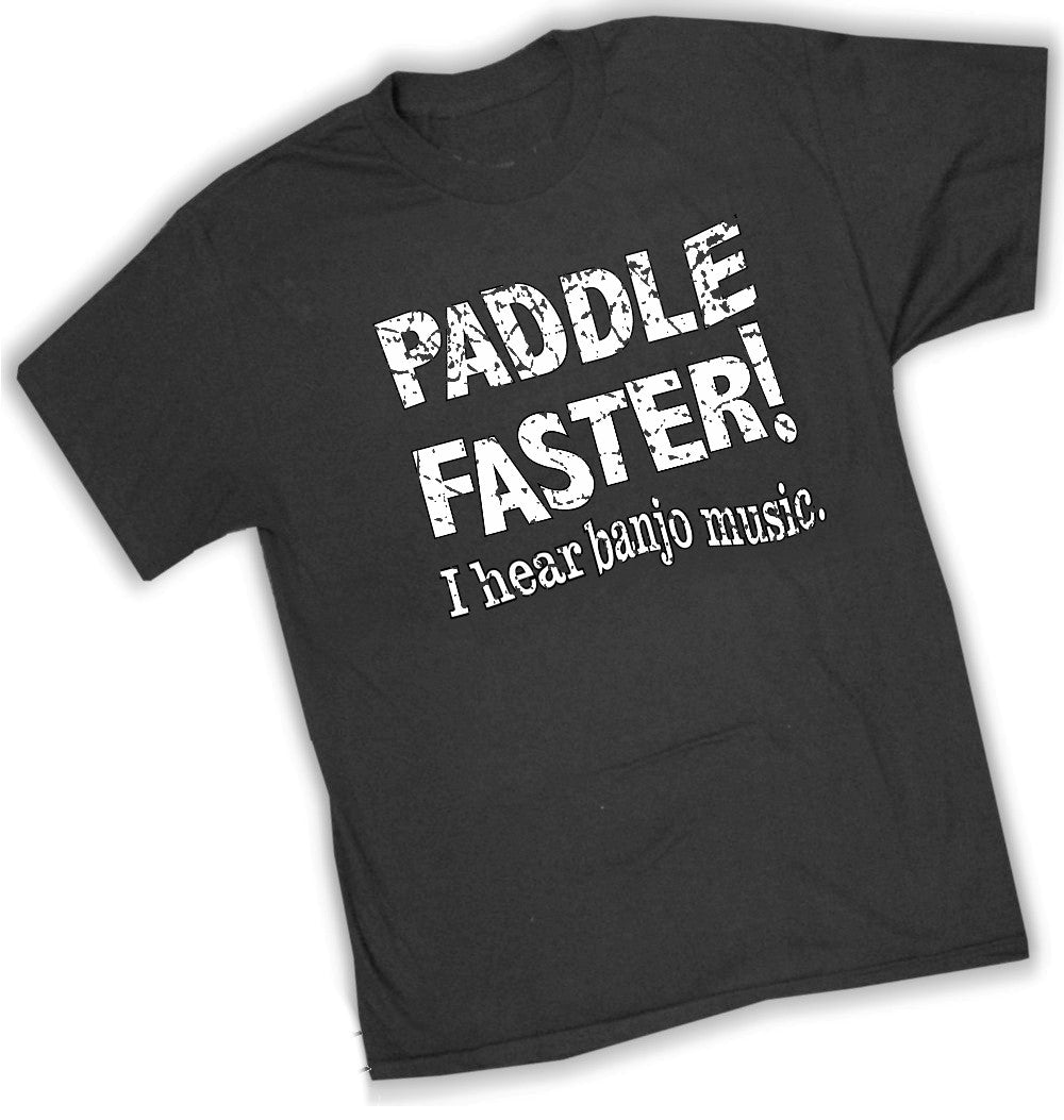 Paddle Faster I Hear Banjo Music T-Shirt :: From the Movie "Deliverance"