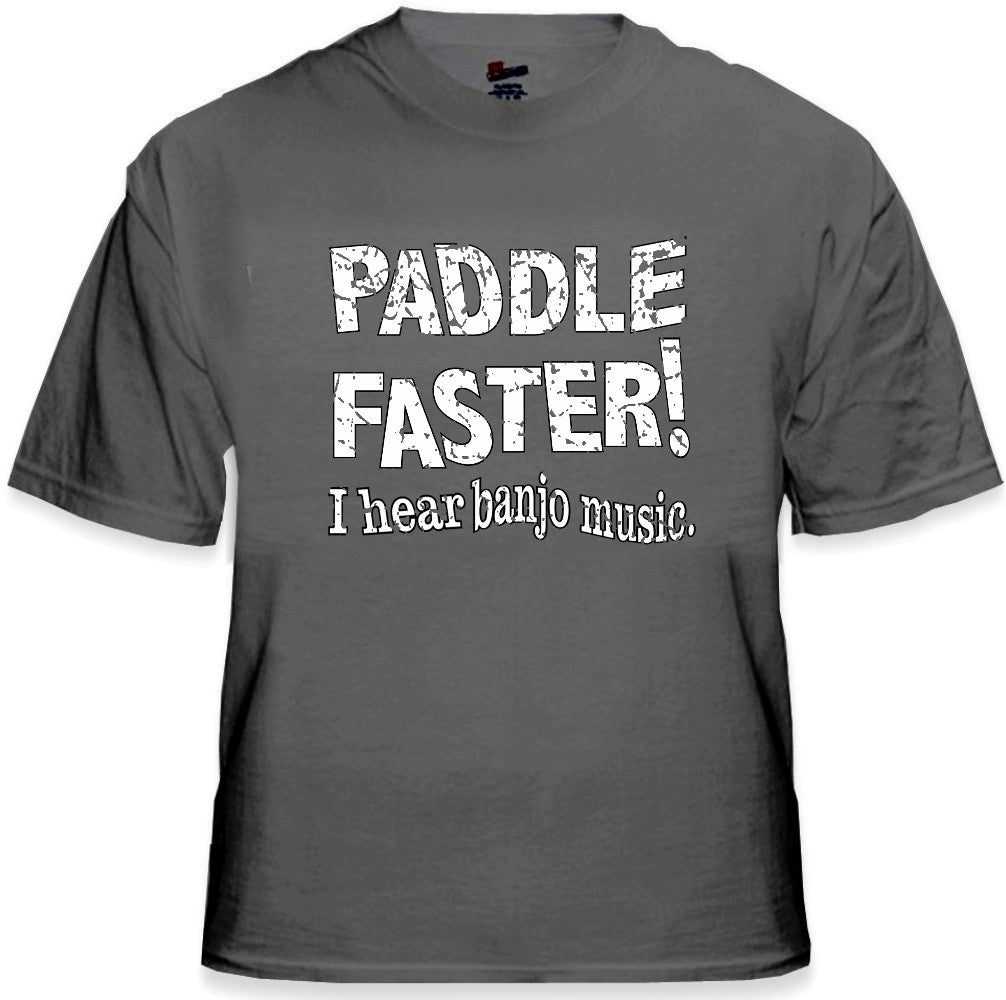 Paddle Faster I Hear Banjo Music T-Shirt :: From the Movie "Deliverance"