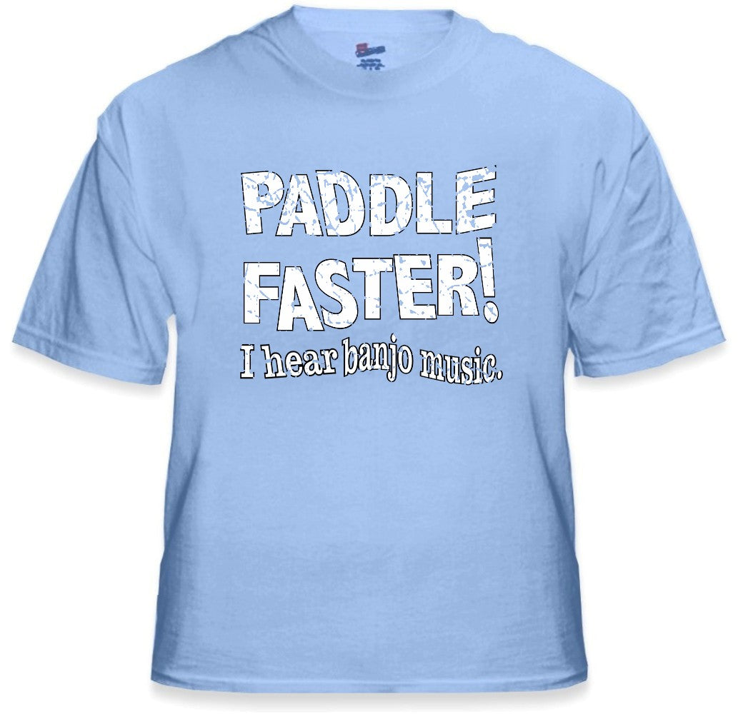 Paddle Faster I Hear Banjo Music T-Shirt :: From the Movie "Deliverance"
