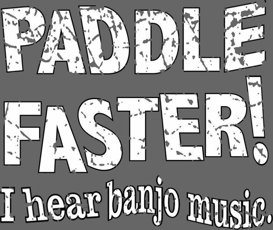 Paddle Faster I Hear Banjo Music T-Shirt :: From the Movie "Deliverance"