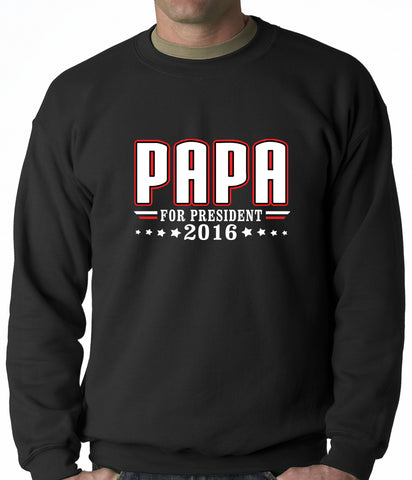 PAPA for PRESIDENT 2016 - Vote for Papa Adult Crewneck
