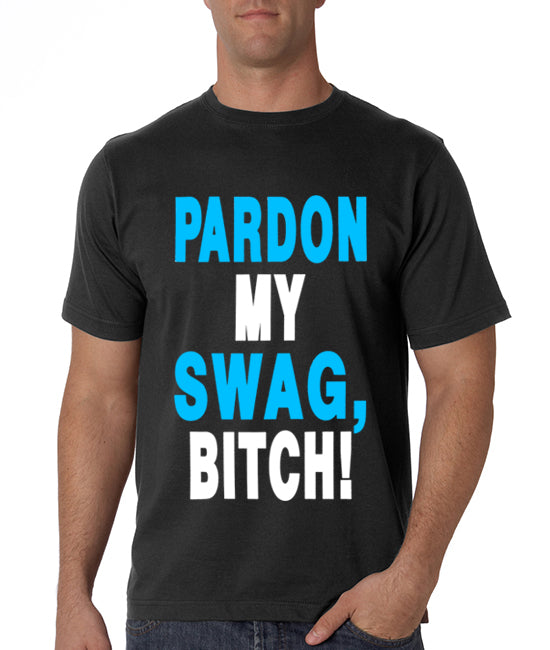 Pardon My Swag B*tch! Men's T-Shirt