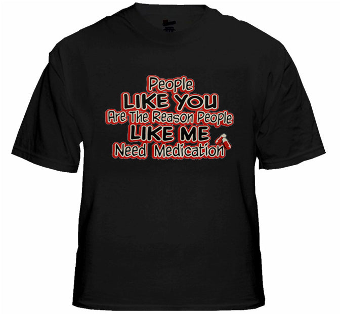 People Like Me Need Medication Mens T-Shirt