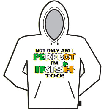 Perfect And Irish Too Hoodie