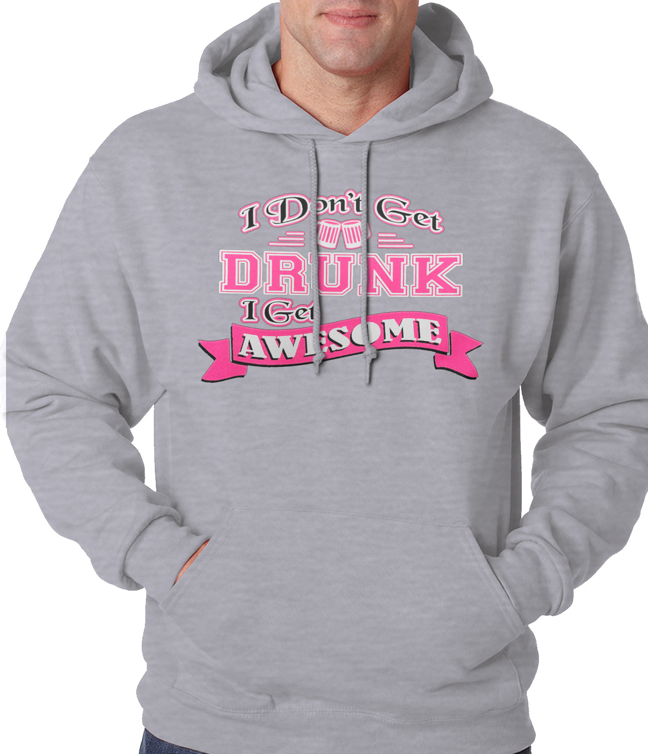 Pink I Don't Get Drunk I Get Awesome Hoodie