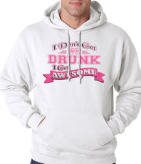 Pink I Don't Get Drunk I Get Awesome Hoodie