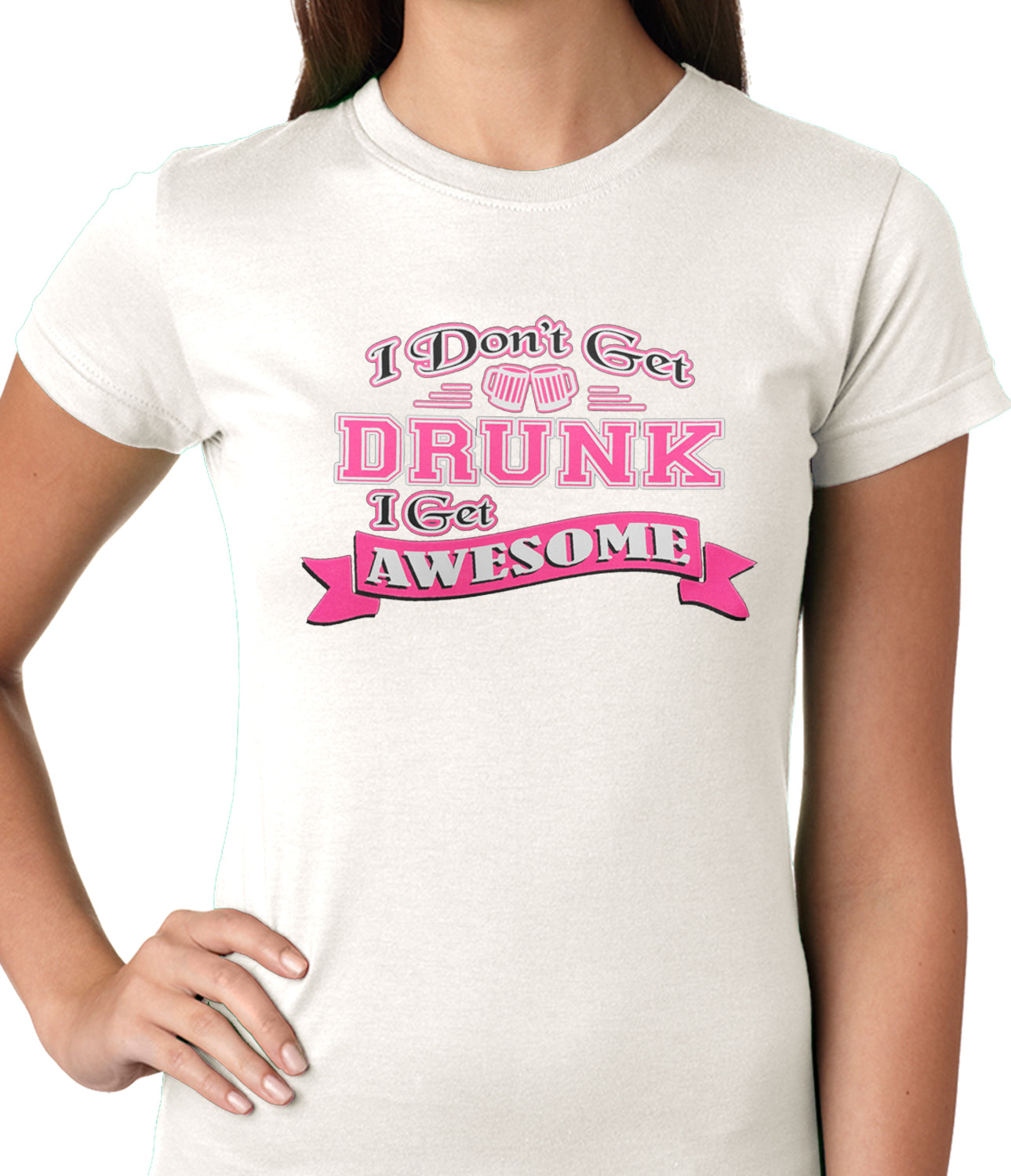 Pink I Don't Get Drunk I Get Awesome Ladies T-shirt