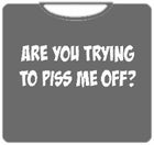 Piss Me Off T-Shirt