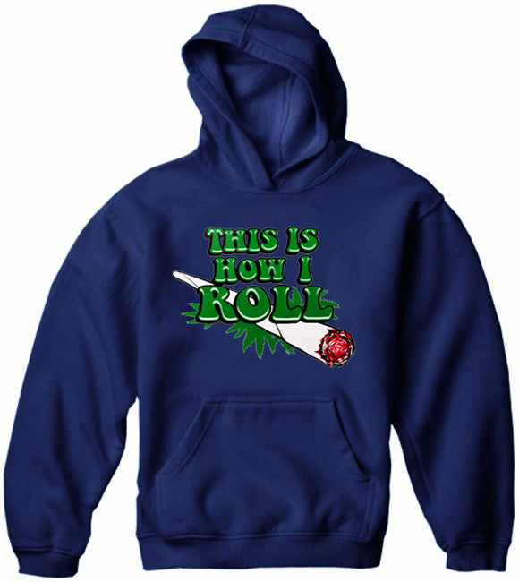 Pot Head & Stoner Hoodies - This Is How I Roll Adult Hoodie