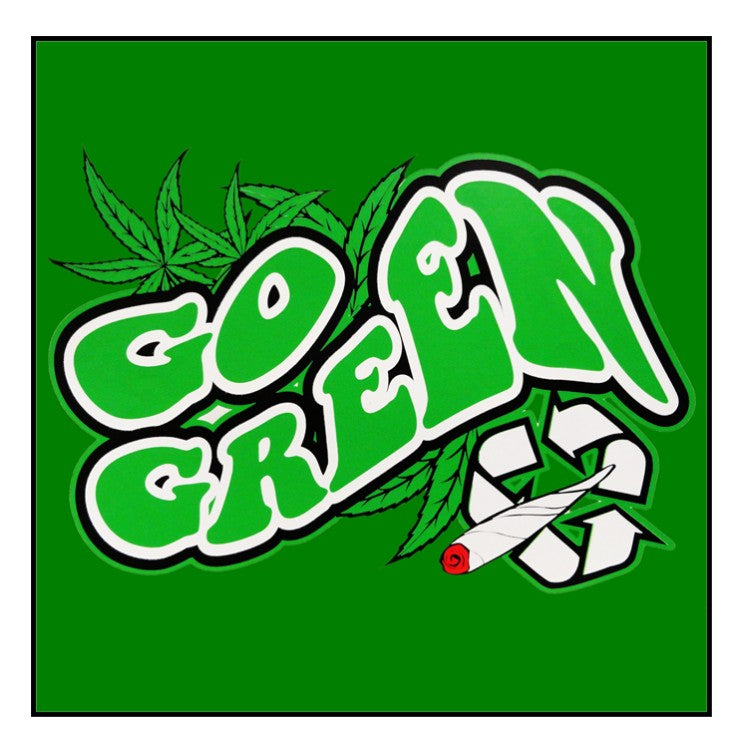Pot Head & Stoner Sweatshirt - Go Green Hoodie