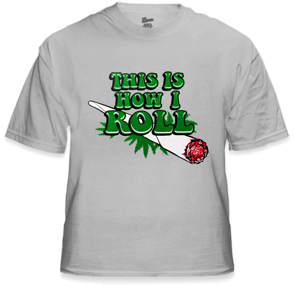 Pot Head & Stoner Tee's - This Is How I Roll Men's T-Shirt