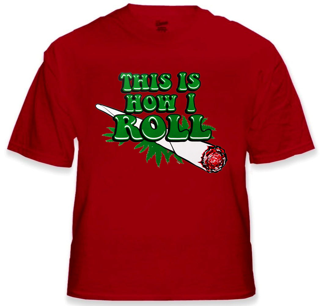 Pot Head & Stoner Tee's - This Is How I Roll Men's T-Shirt