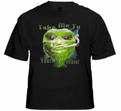 Pot Head & Stoner Tees - Take Me To Your Dealer Alein T-Shirt