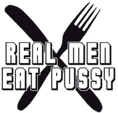 Real Men Eat Pus*y T-Shirt