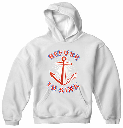 Refuse To Sink Adult Hoodie