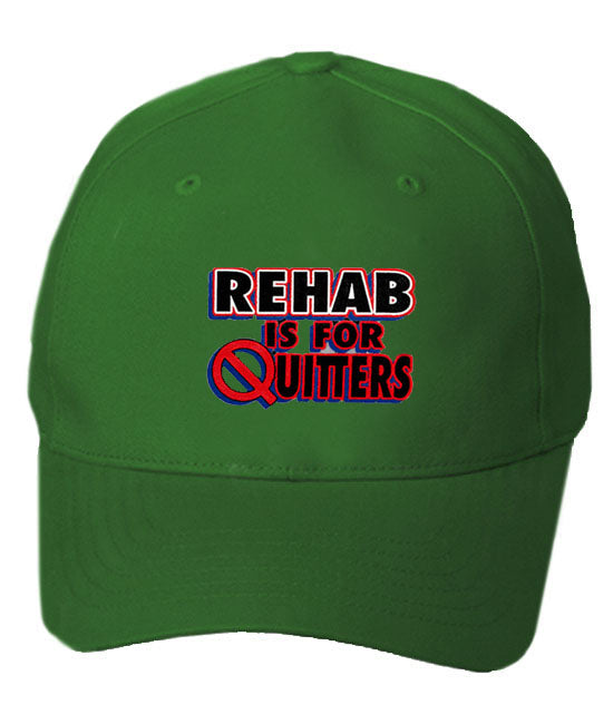 Rehab Is For Quitters Baseball Hat