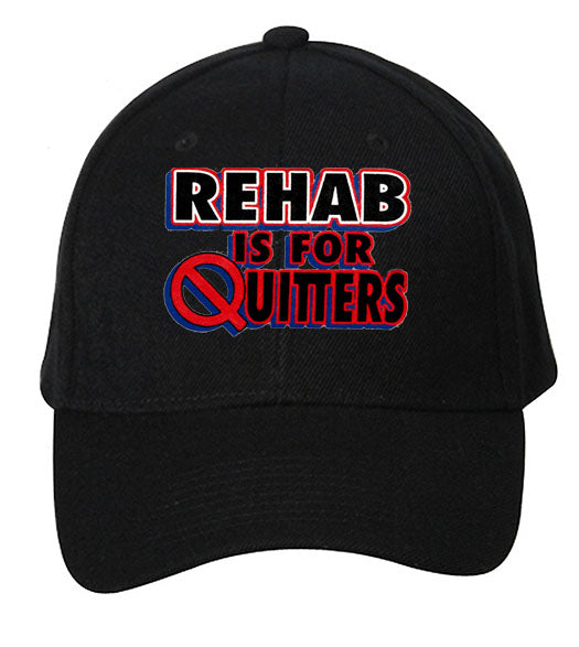 Rehab Is For Quitters Baseball Hat