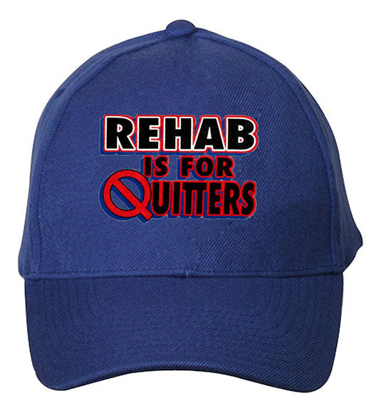 Rehab Is For Quitters Baseball Hat