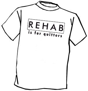 Rehab Is For Quitters T-Shirt